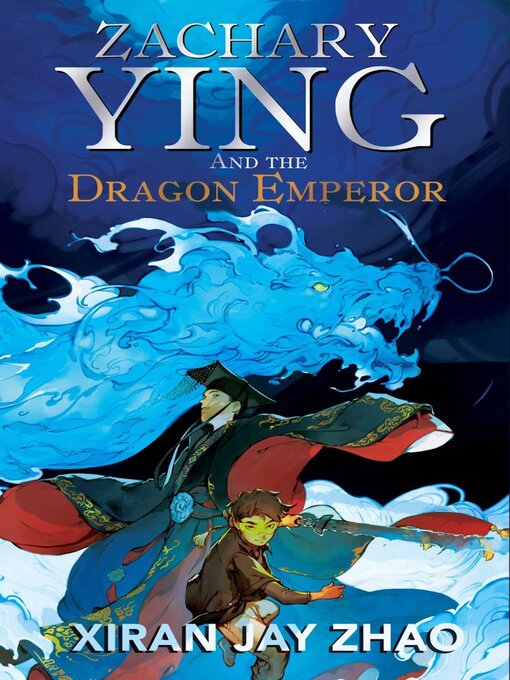 Title details for Zachary Ying and the Dragon Emperor by Xiran Jay Zhao - Available